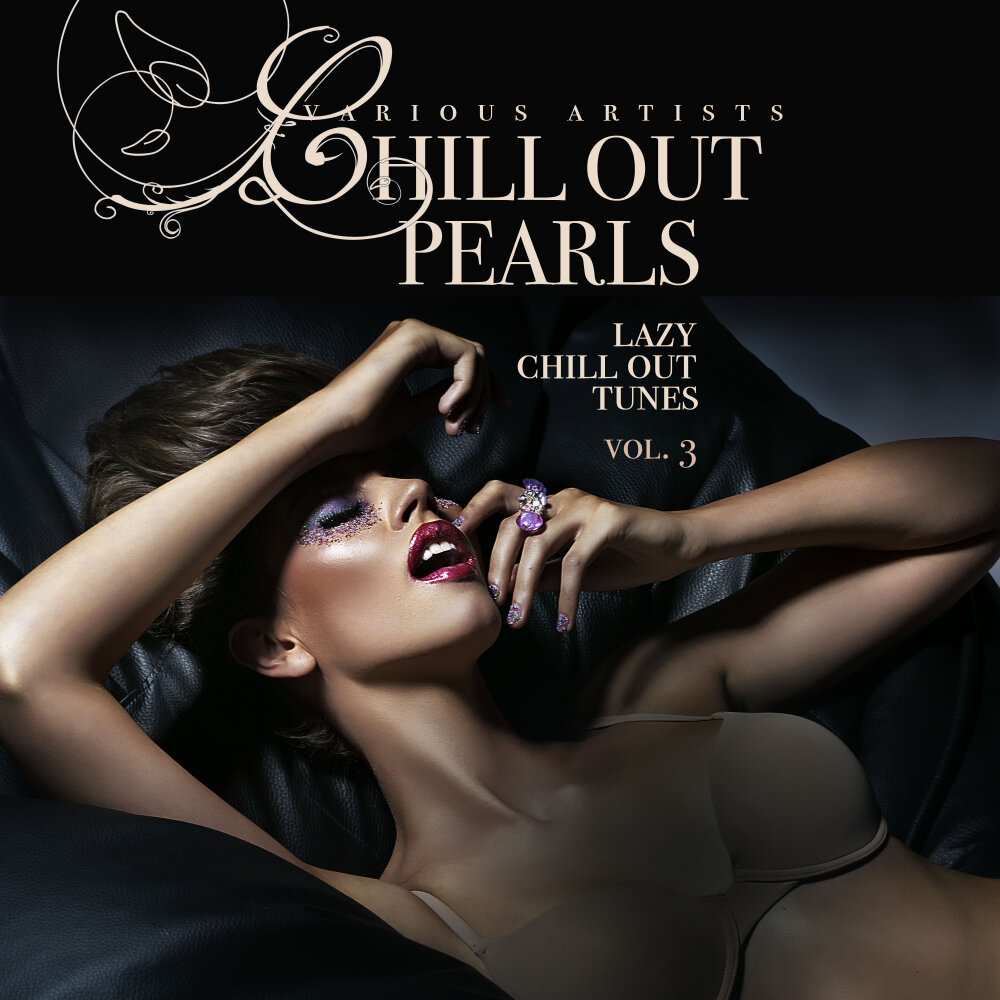 Чувственная игра. Chill out Pearls (Lazy Chill out Tunes) 3. Chill out Pearls (Lazy Chill out Tunes) 4. Sensual game плакат. Sensual Chill.