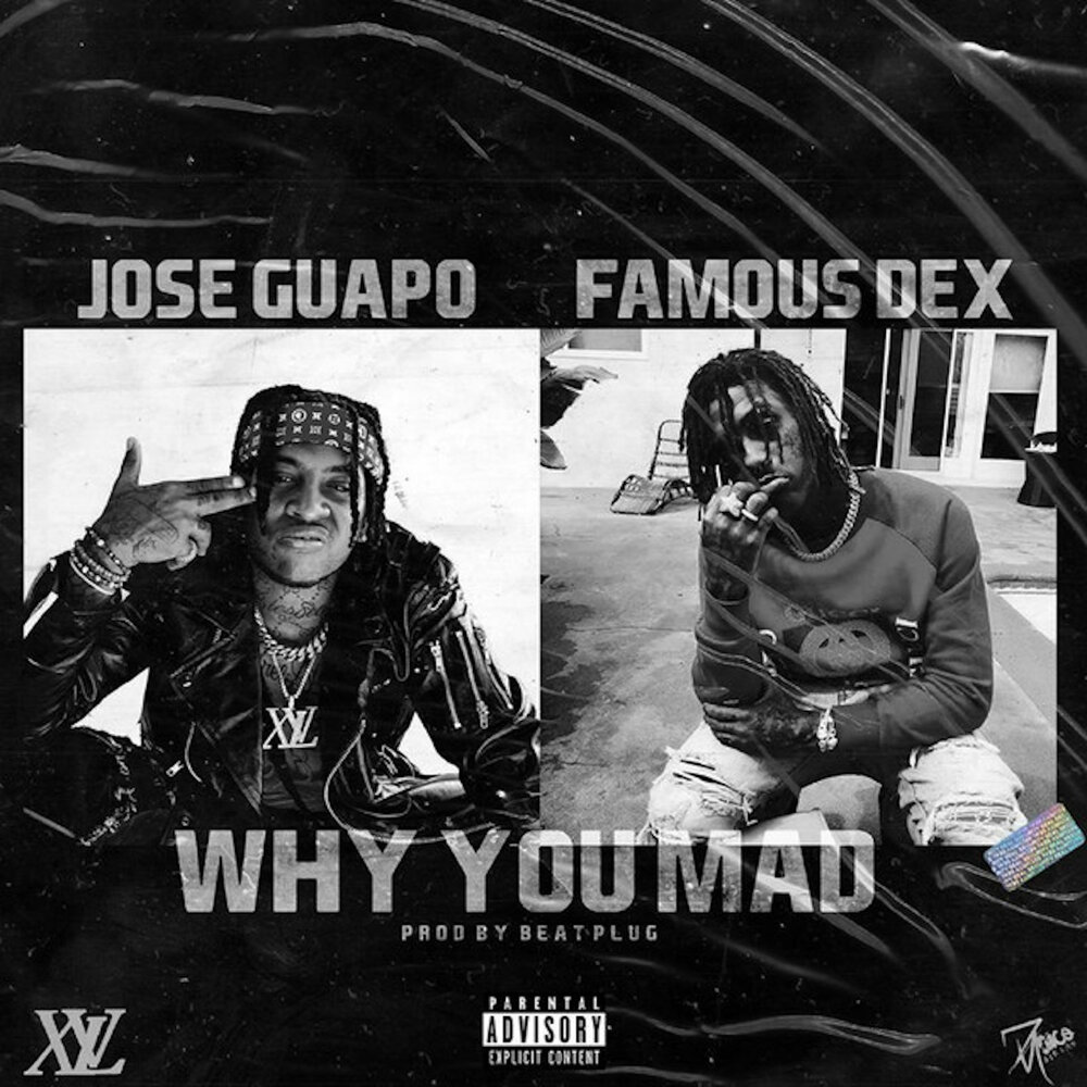 Why you mad. Jose guapo album. Famous Dex 2018. Название всех альбомов группы Гуапо. Koos Mad feat.