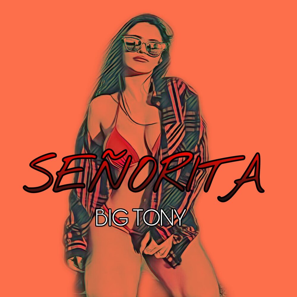 Big tony. Señorita обложка.