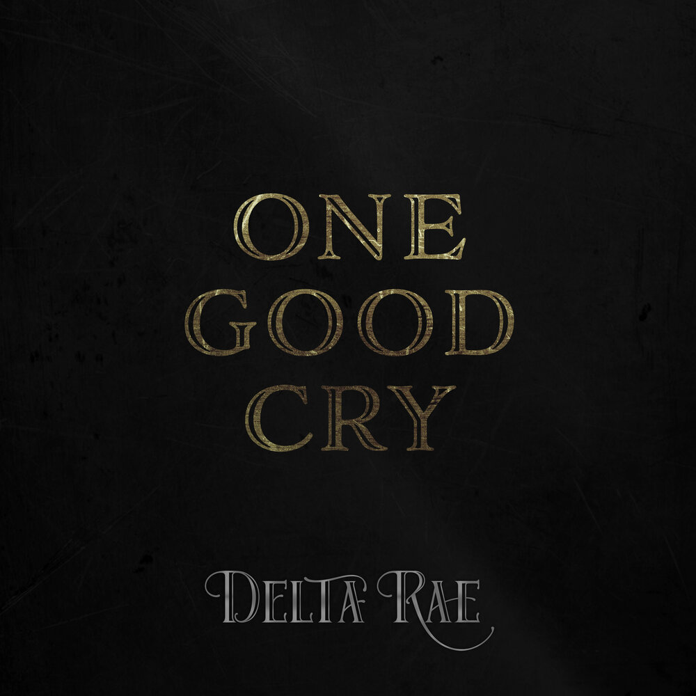 Good Cry. Do ones best перевод. Delta Rae.