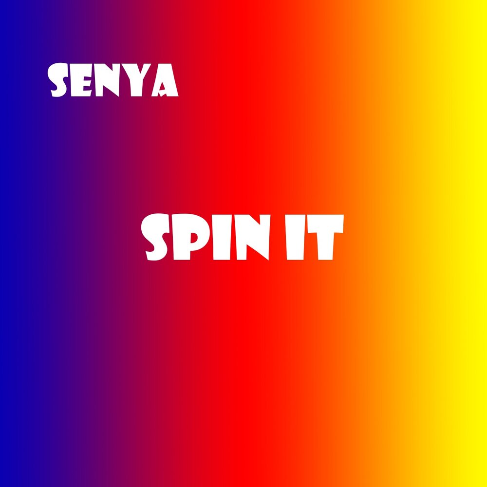 Spin it. Сеня слушать.