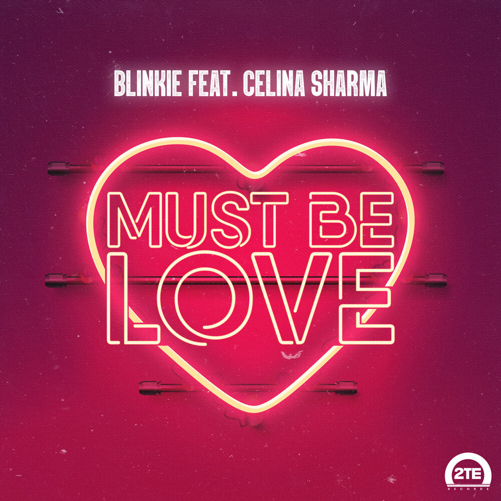 Песня must. Must be Love. Blinkie. Love feat. Музыка Celina Sharma.