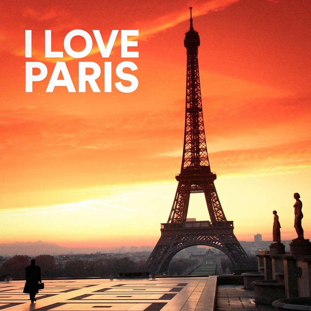 Хорошая французская музыка слушать. I Love Париж. Люблю Париж. French chanson. France Love Songs.
