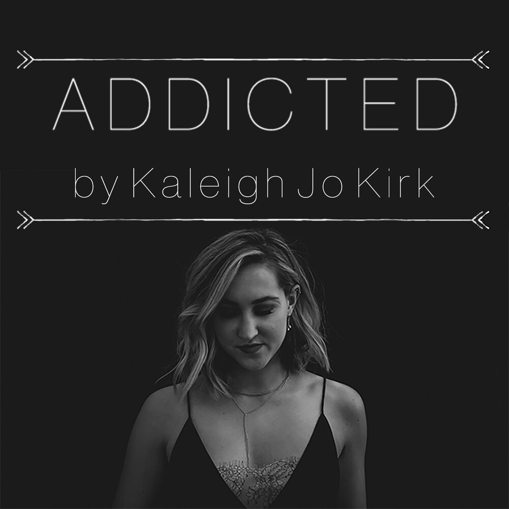 Addicted слушать. Kaleigh Krause.