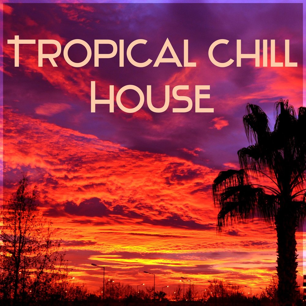 Чилл. Chill House. Chill House Music (the Sound of Chillhouse) (2015).