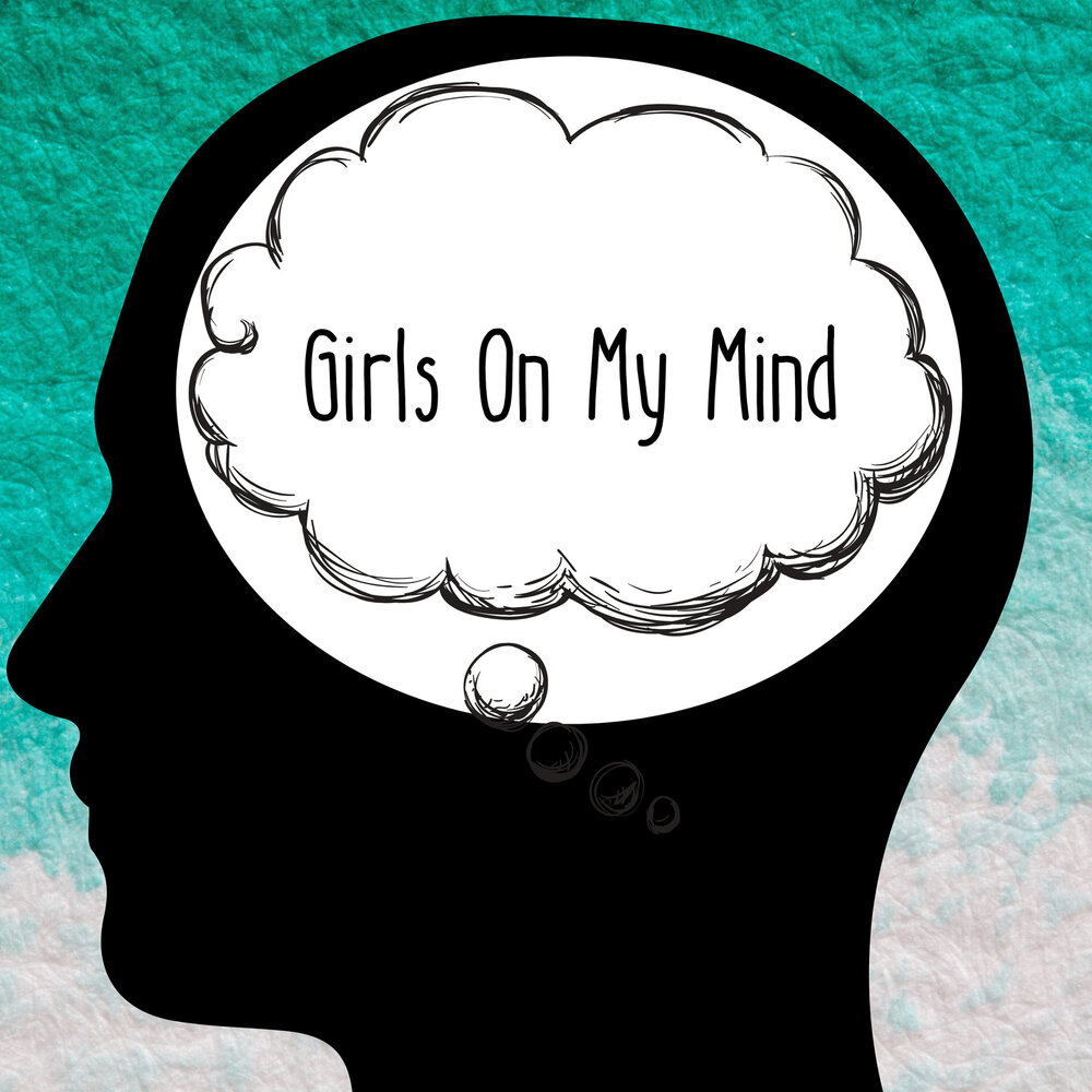 My mind girl. Girl Mind.