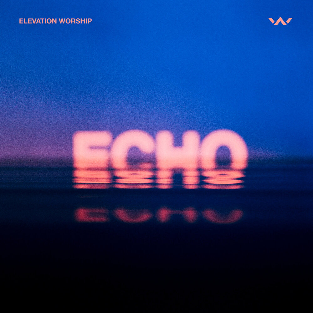 Elevation Worship, Tauren Wells альбом Echo слушать онлайн бесплатно на Янд...