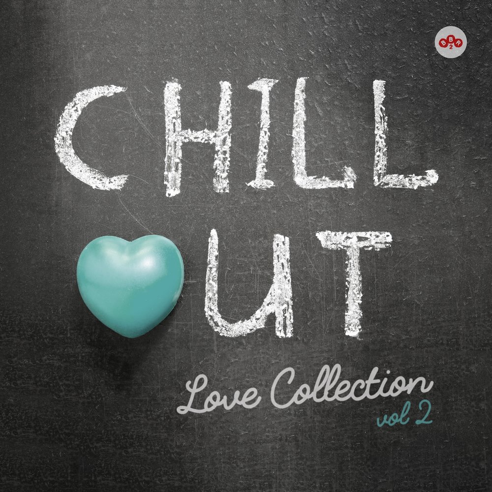 Chilled love. Chill Love. Out of Love. Chill out Love. So Bright.