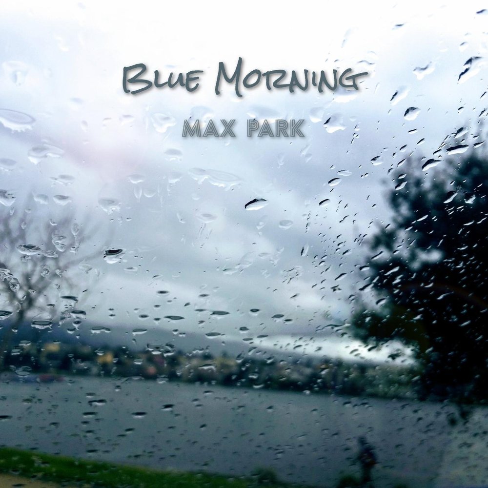 Blue morning. Max Park. Монинг Макс. Mornings with Max.