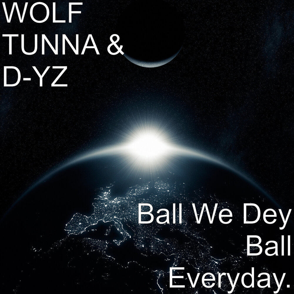Balling every day. Balling every day