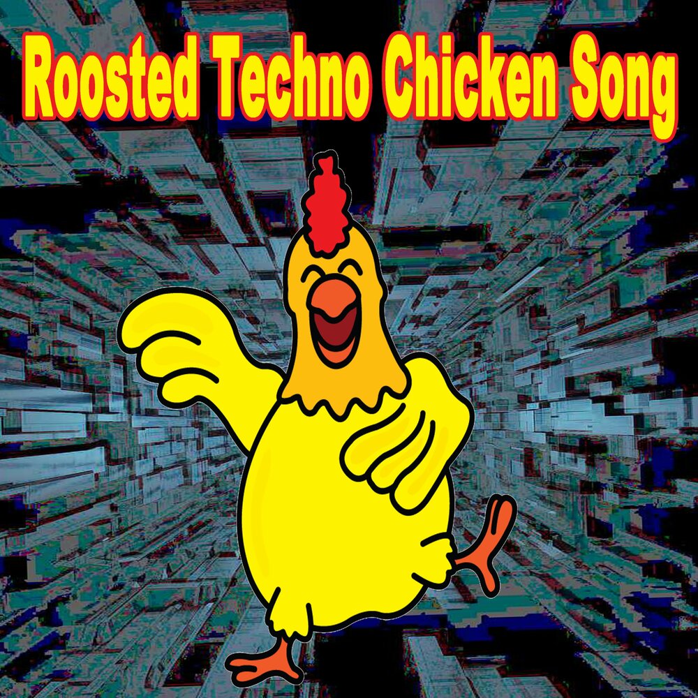 My chickens песня. Чикен Сонг. Techno Chicken. Песни курицы. Песня курица.