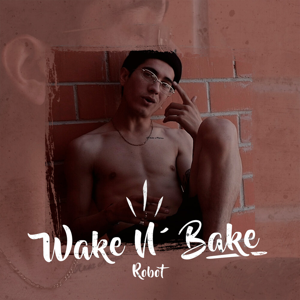 Wake and bake big baby. Wake исполнитель.