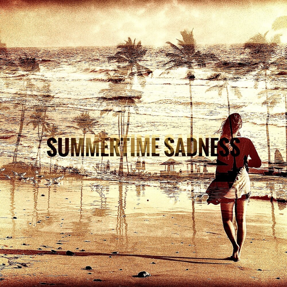 Summertime Sadness надпись. Учим «Summertime Sadness». Summertime похожа на сиквою. Откуда песня Summertime Sadness.