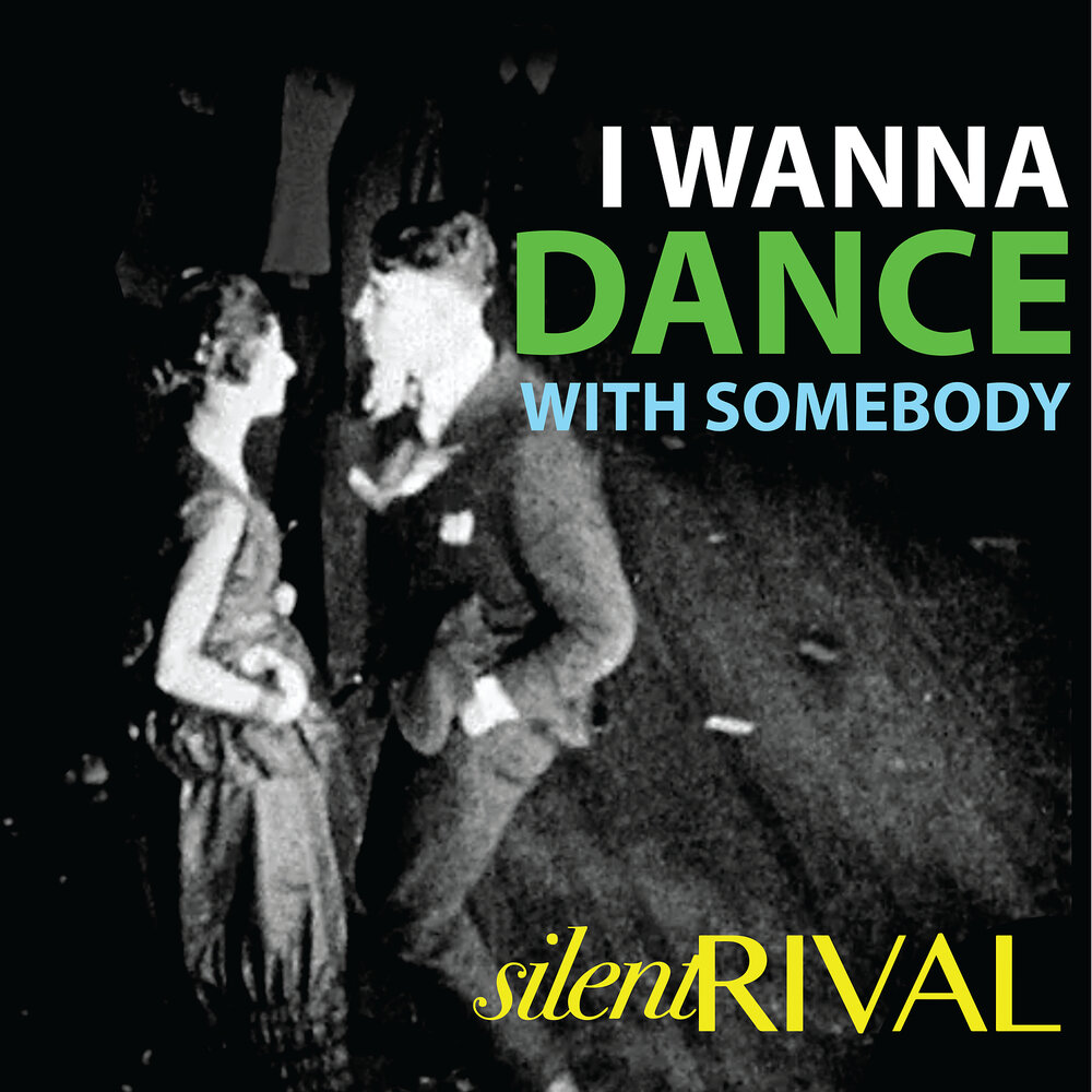 I wanna Dance with Somebody. Silent Rival. Silent Rival pretty. I wanna Dance with Somebody 2022.