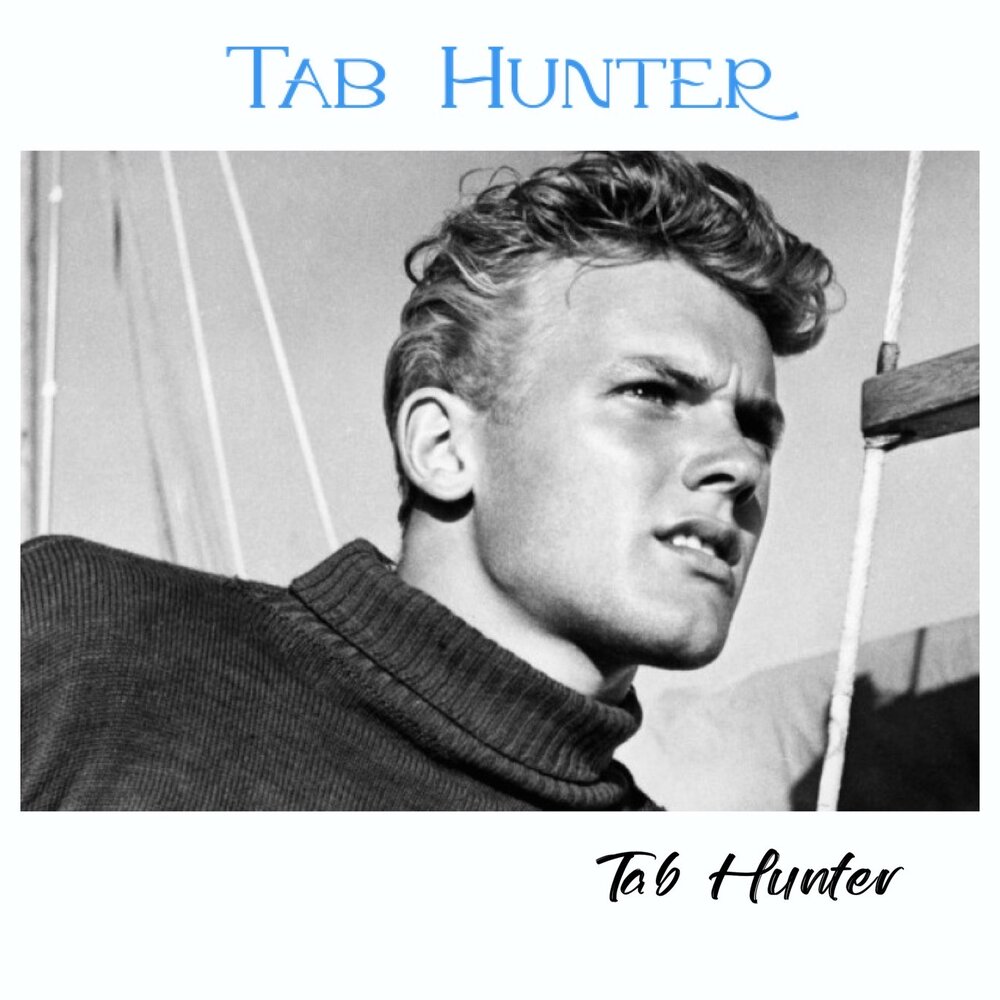 Tab Hunter альбом Tab Hunter слушать онлайн бесплатно на Яндекс Музыке в хорошем