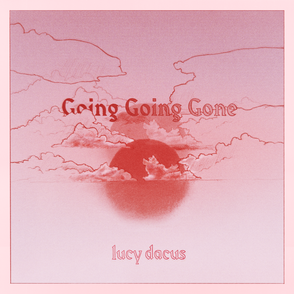 Going going gone. Lucy Dacus.