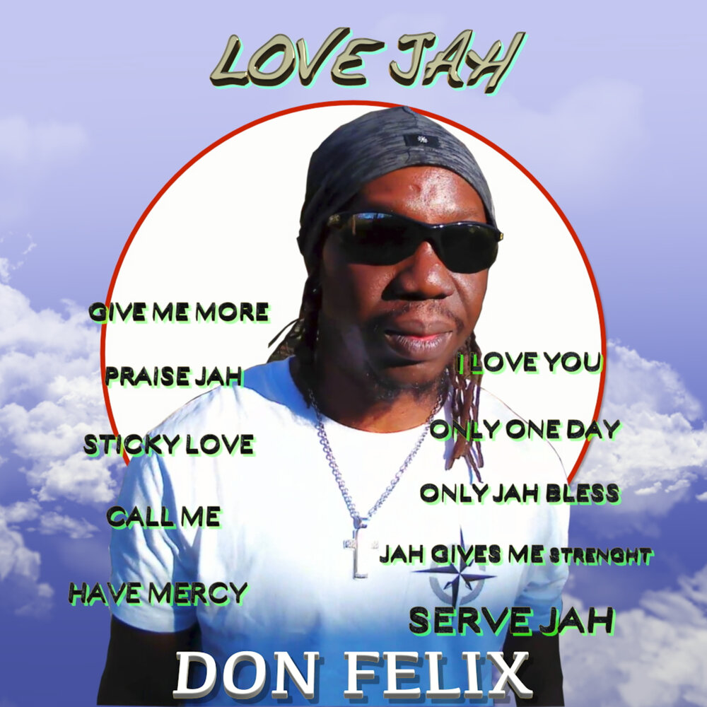 Don Felix. Yg Marley Praise Jah. Don Felix - i've got it.