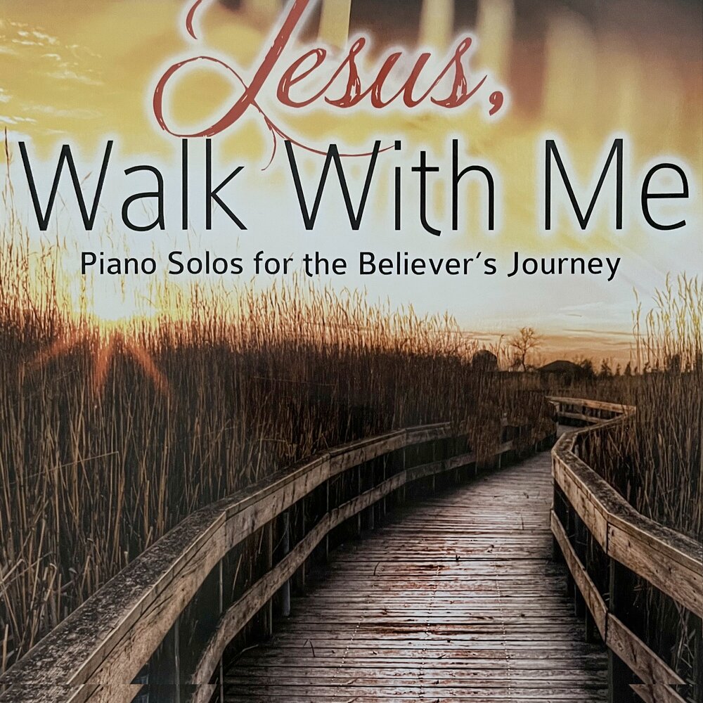 Walk with me. I want Jesus to walk with me.