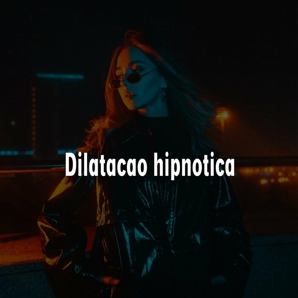 Фонк dilatacao hipnotica. Dilatacao hiptonica 6.0.