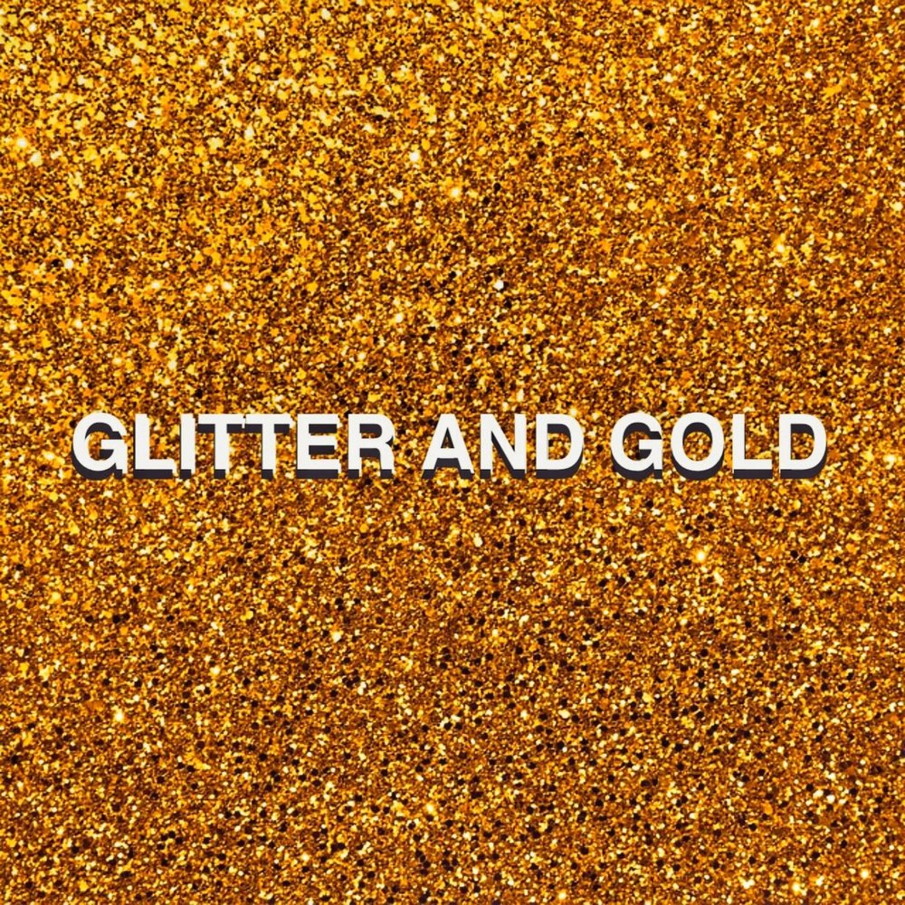 Слушать песню золотом. Gold glitter. Glitter and Gold Barns. Glitter and Gold Barns Courtney обложка. Песня Голд.