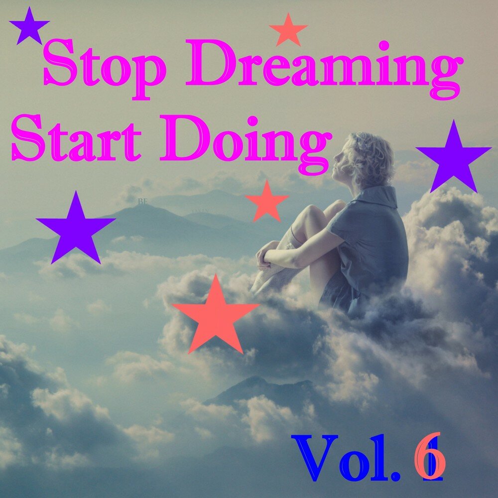 Start dream. Stop Dreaming start doing.