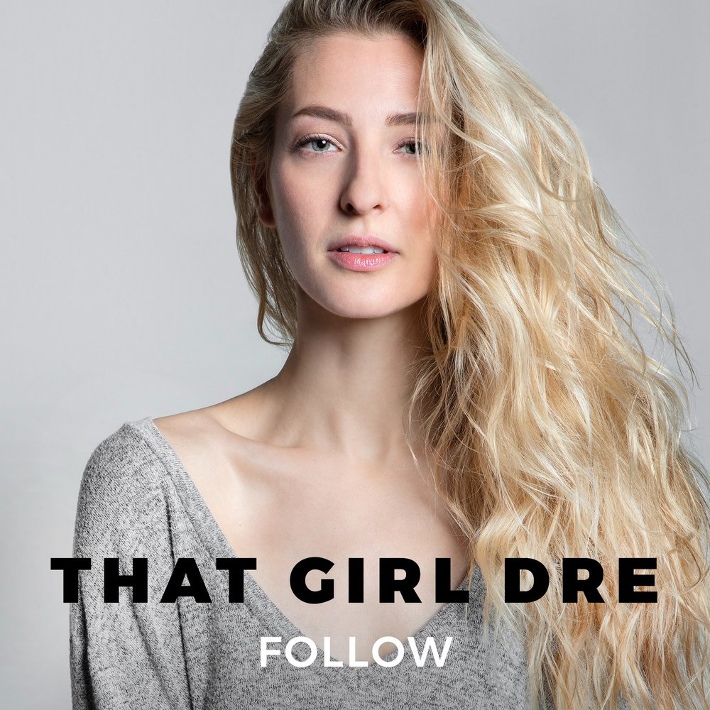 Follow слушать. Девочка Дрэ. That girl.