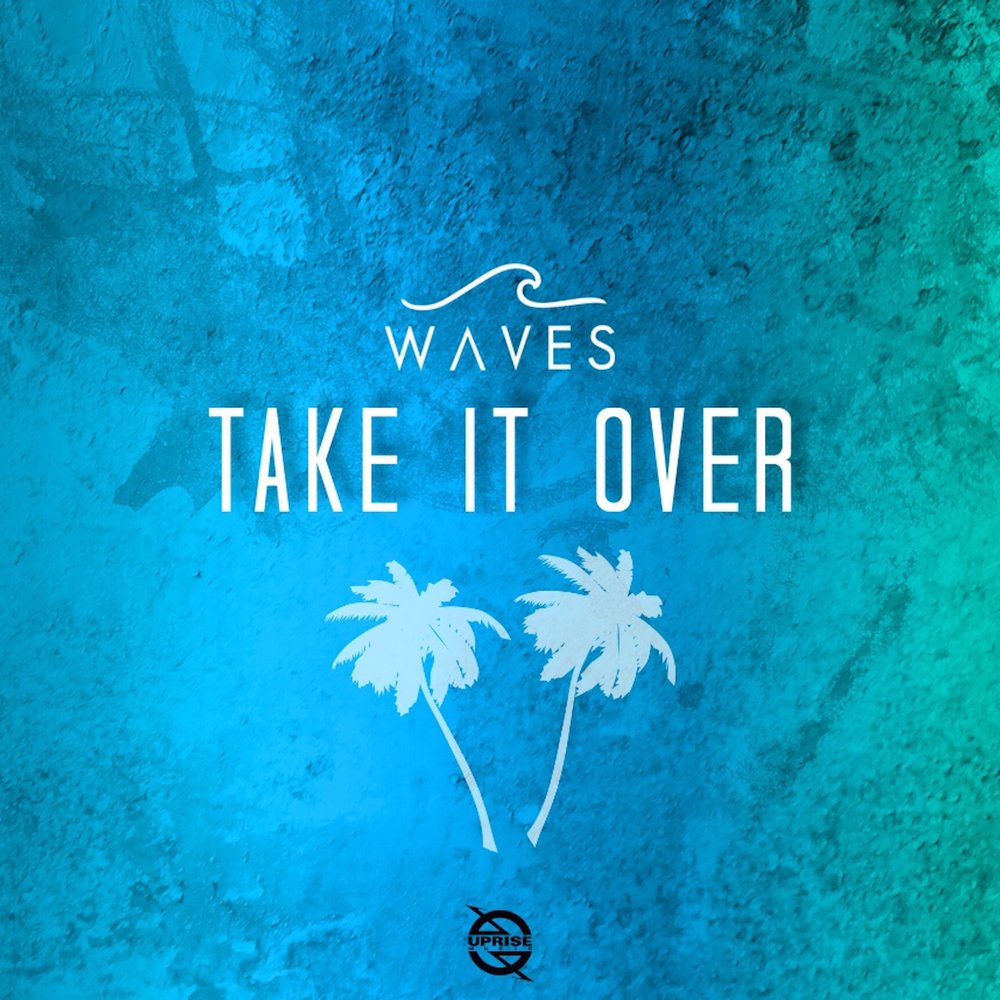 Музыка take over. Take your Wave. Over the Wave of Youth.