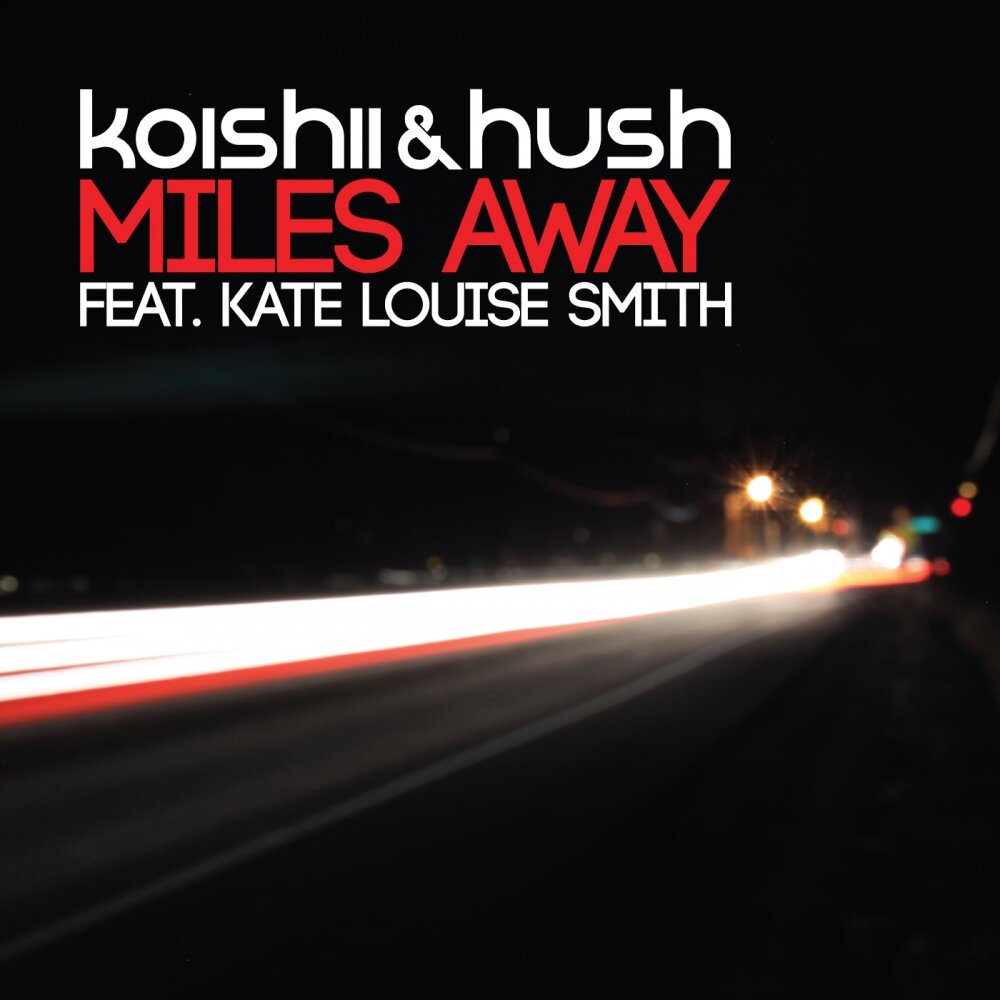 Feat kate louise smith. 3 Miles away. Koishii Hush фото.