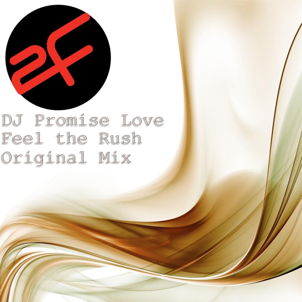 Dj promising. Feel Love. Feel the Rush. Spendogg feel the Rush (Original Mix). Promise of Love.