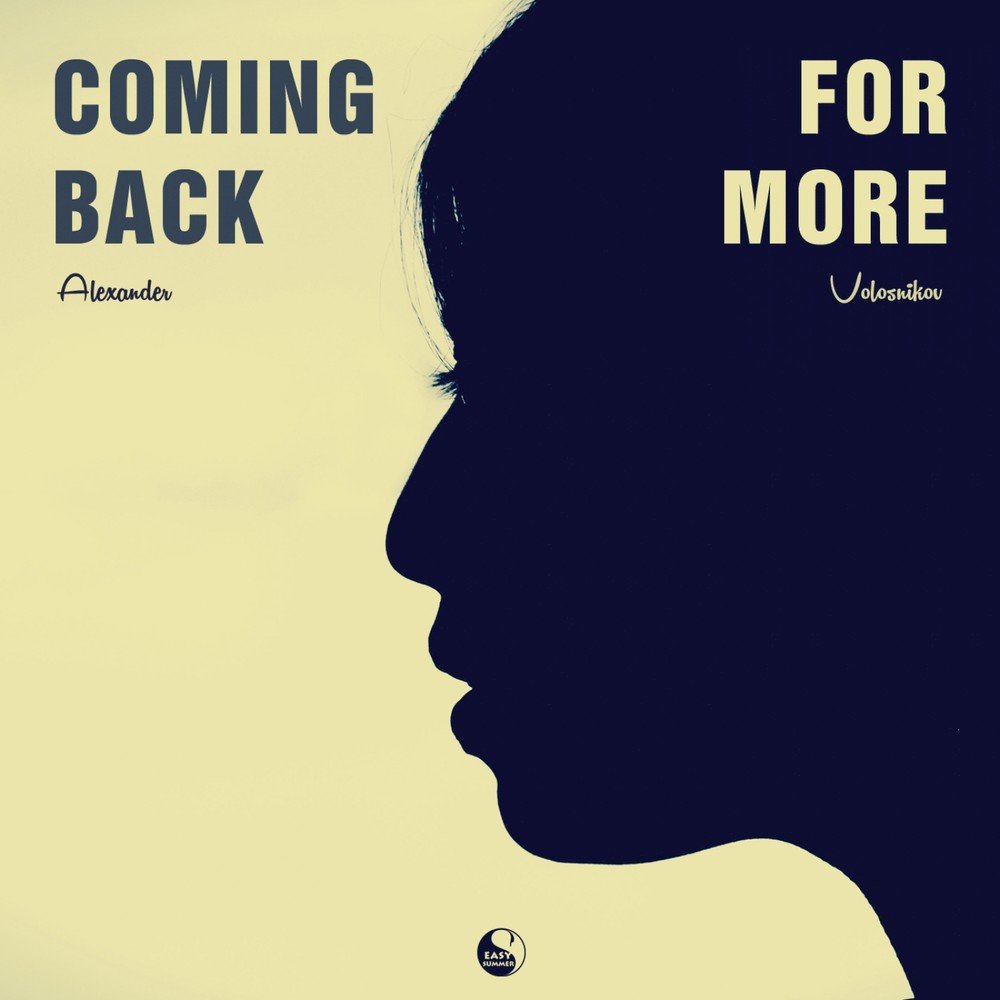 Feeling coming back. Песня coming back. Alexander Volosnikov - coming back for more (Original Mix). Back for more. Тхт back for more.