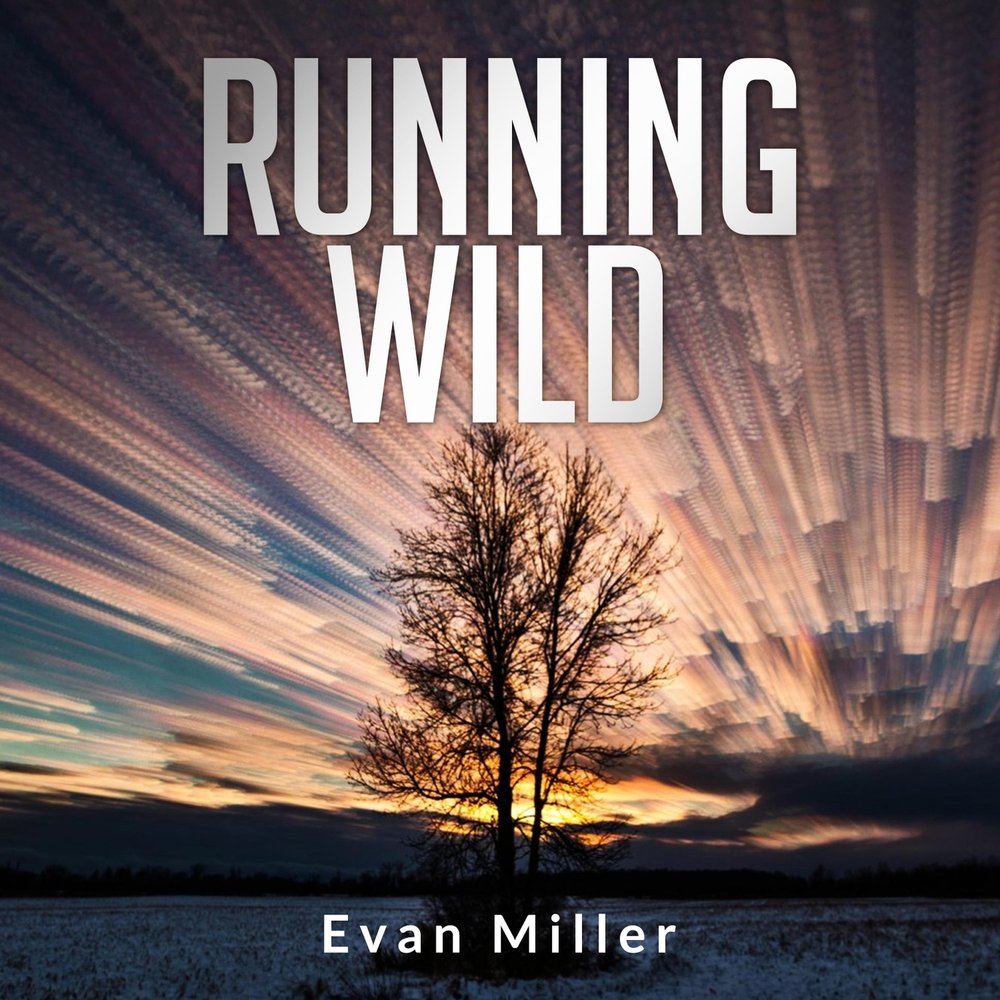 Песню вилд. Wild песня. Evan Miller. Running Wild.