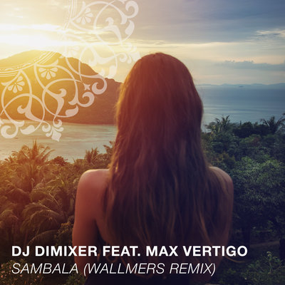 dj dimixer feat max vertigo sambala wallmers remix