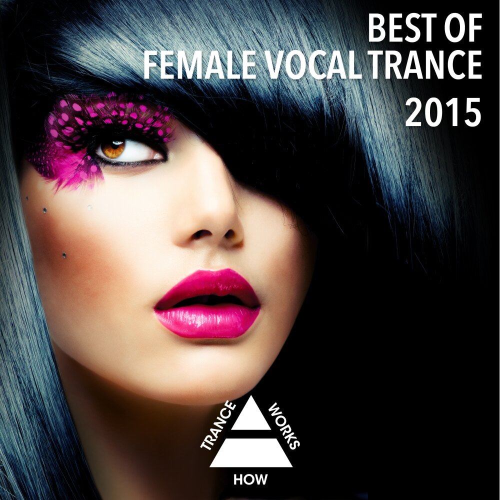 Альбом Best Of Female Vocal Trance 2015 слушать онлайн бесплатно на ...