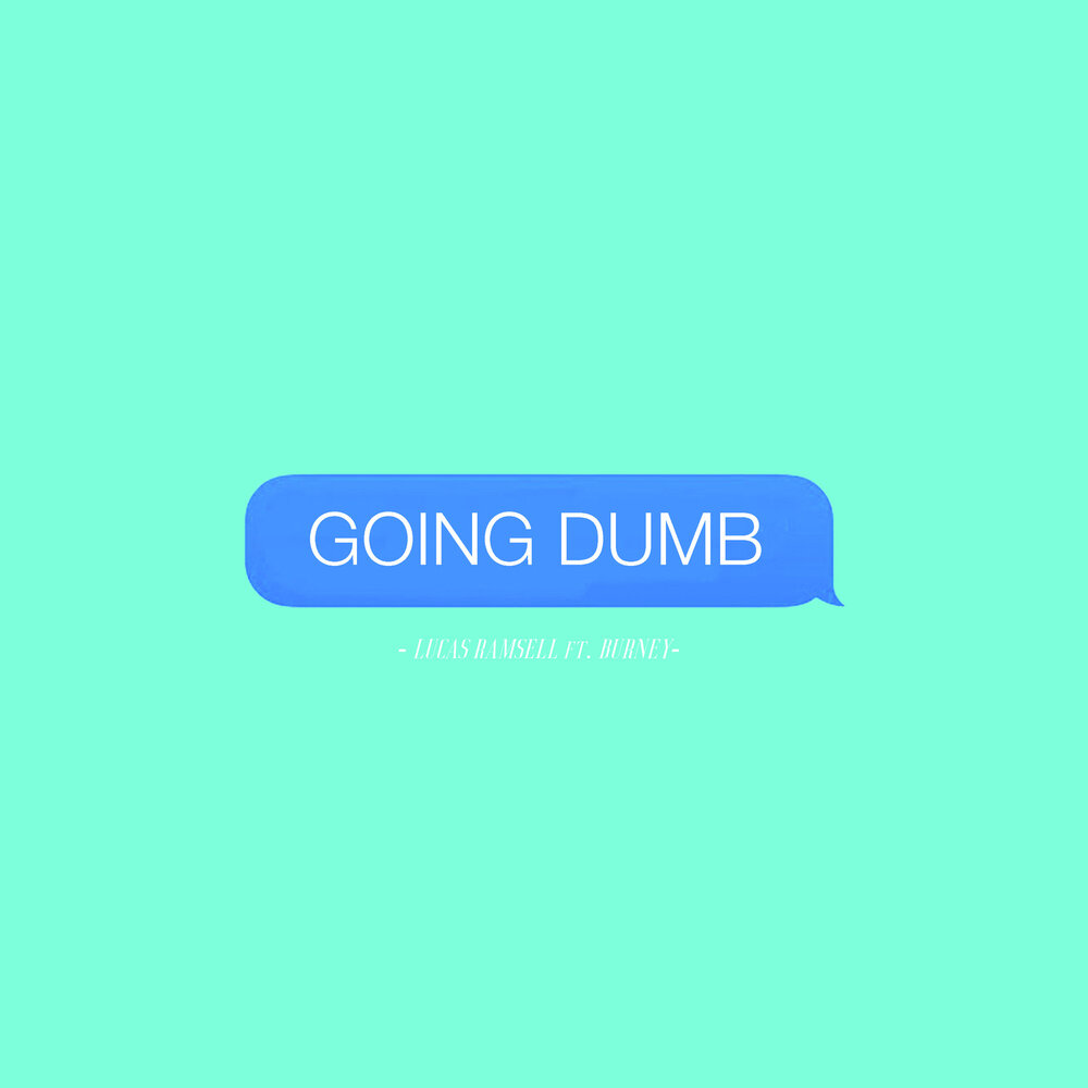 Going dumb. Песня going dumb. Обложка альбома песни going dumb.