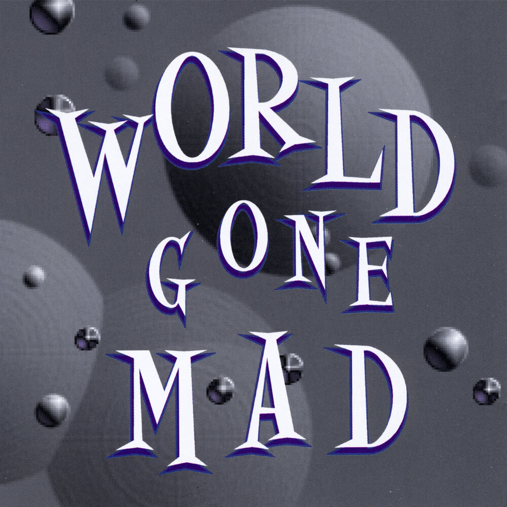 Go mad. Gone Mad.