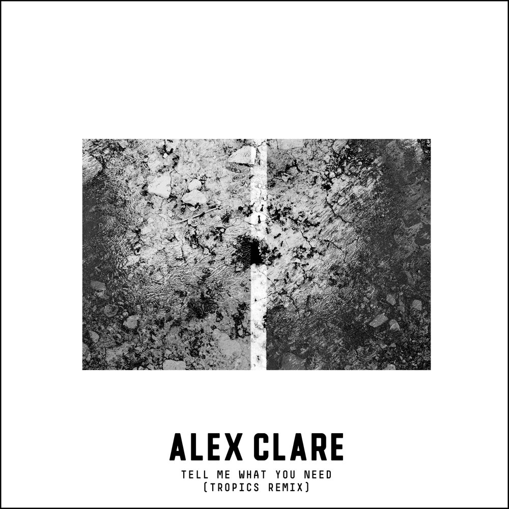 Alex need. Alex Clare what. Alex Clare - tell me what you need. Alex Clare - i Love you. Alex Clare too close.