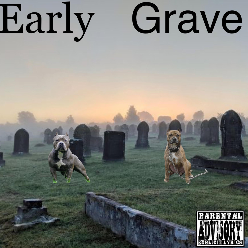 Early graves. Early Grave.