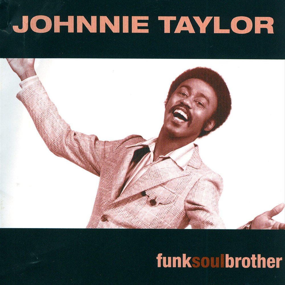 Johnny love. Johnnie Taylor Soul. Johnnie Taylor фото. Funk Soul brother. Funk Soul brother клип.