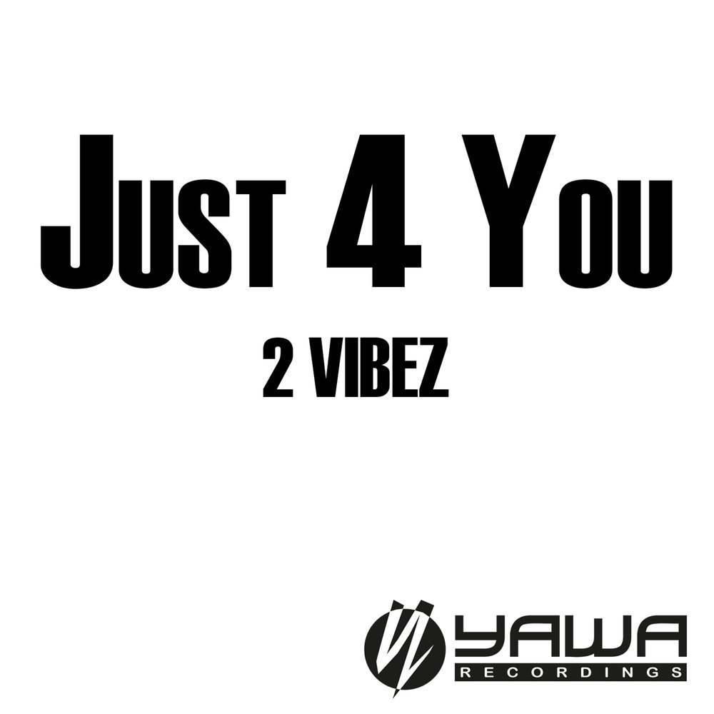 Just for you. Vibez 2. Just4you. Just 4. Bass Vibez.