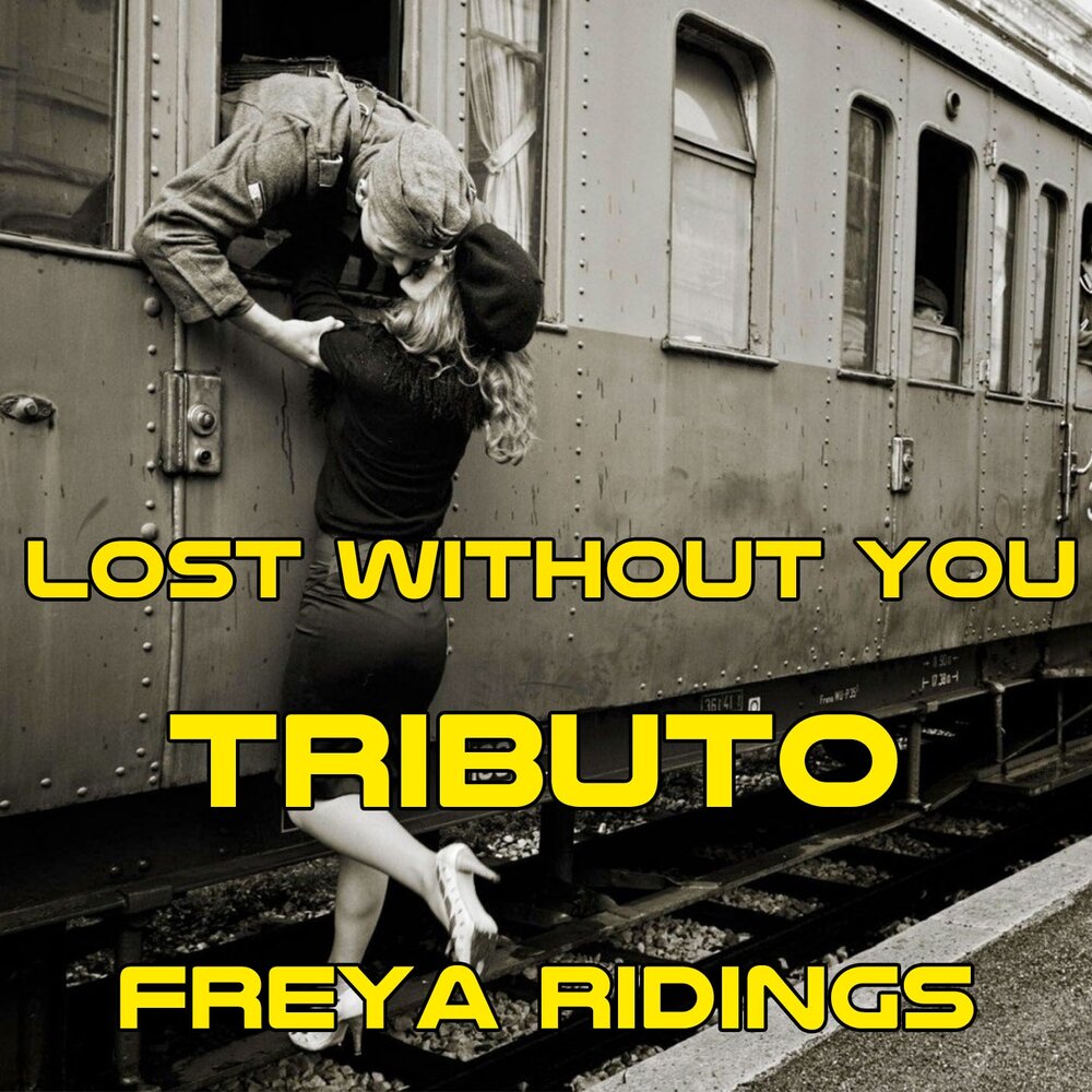 Lost without you Freya ridings. Lost without you Skin.