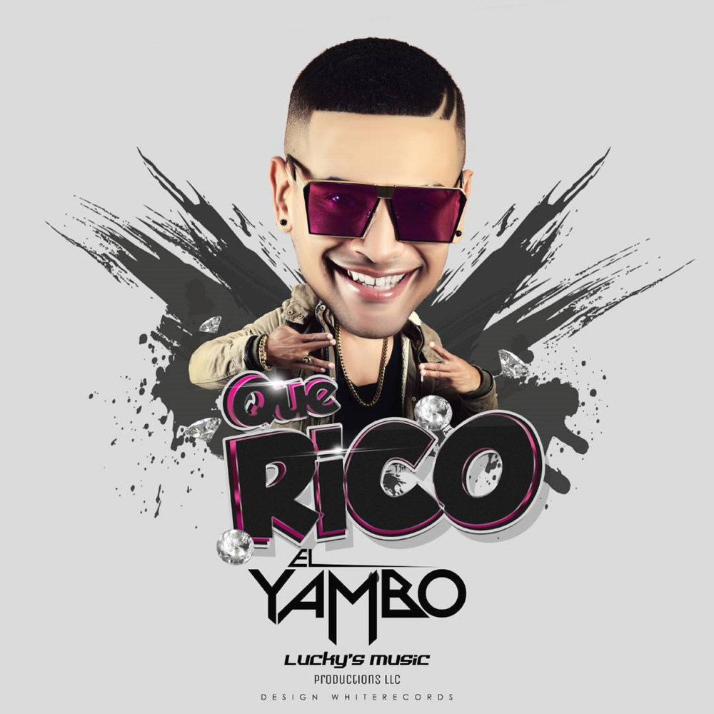 Que rico. Ямбо. Песня Yambo. Yambo. El Rico биография.