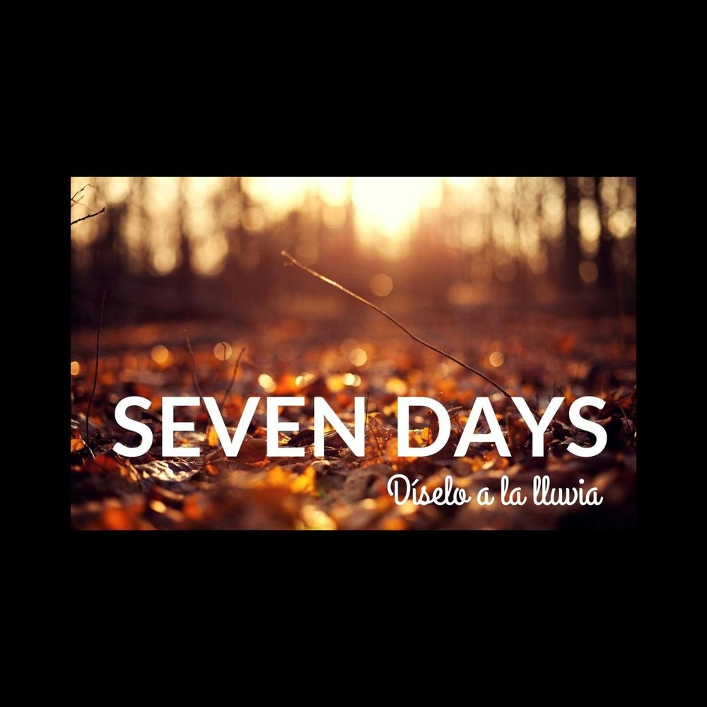 Семь дней слушать. Seven Days песня. 7 Days песня. Севен дейс песня.