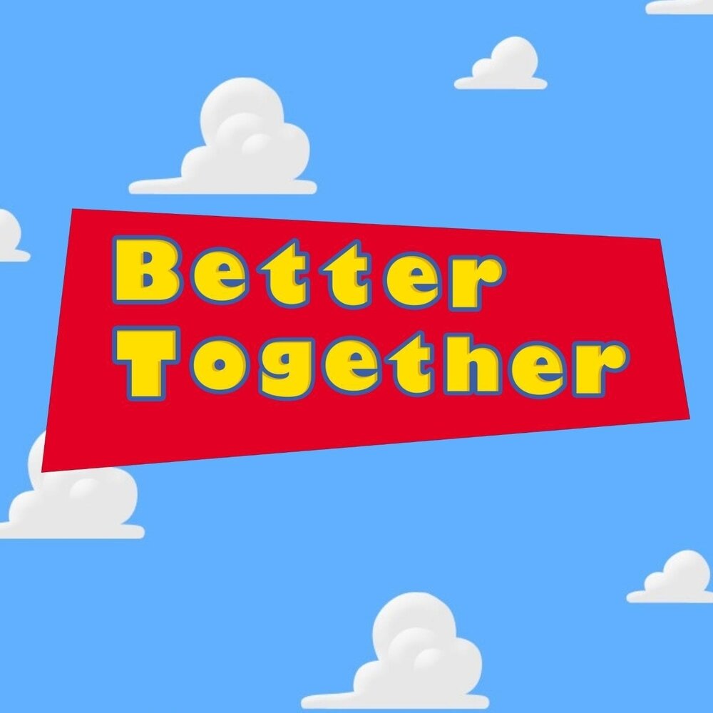 It s better together. Better together песни. Better together 10 лет. Better together.