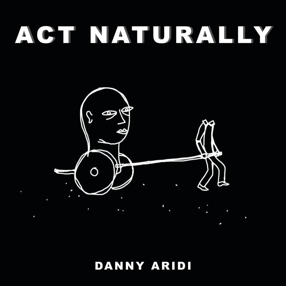 Act naturally. Aridi.