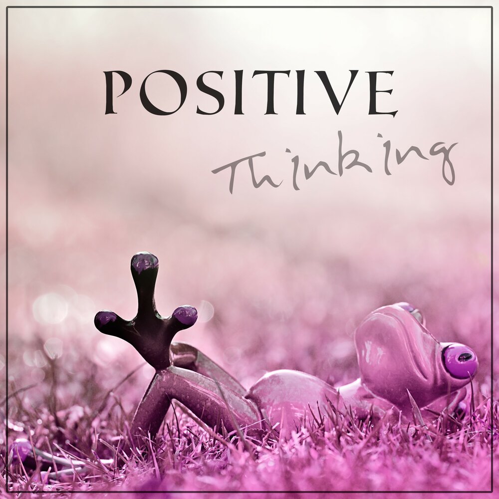 Thinking worlds. Что такое позитив Войс. Позитивная музыка слушать онлайн. Positive mood. Positive Music.