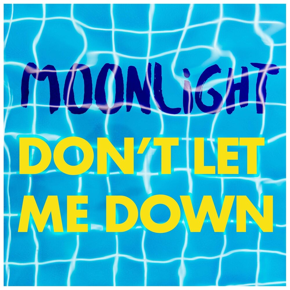 Don't let go песня. Let me down. Don`t let me down. Don't let me down обложка. Down down moonlight & carine исполнительница.