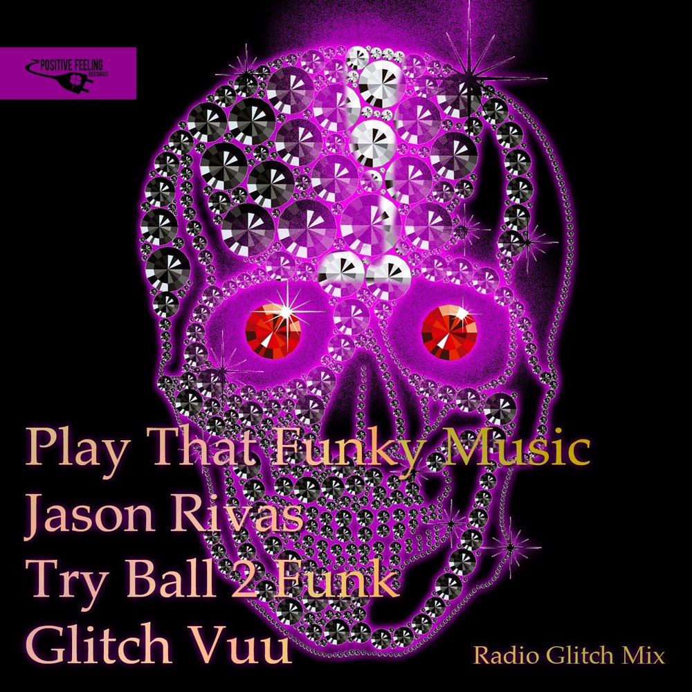 Play that funky music. Glitch Radio. Jason Rivas Carnivale (Radio Edit).