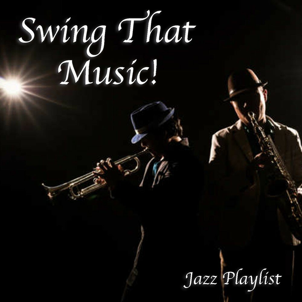 Swing That Music Jazz Playlist Slushat Onlajn Na Yandeks Muzyke