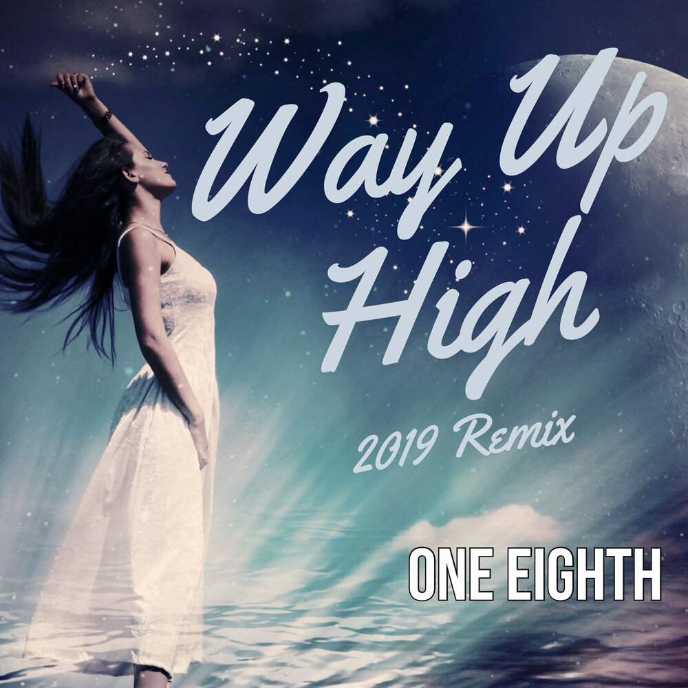 Песня up higher. Remix 2019. Песня all the way up. Way up. One +8.