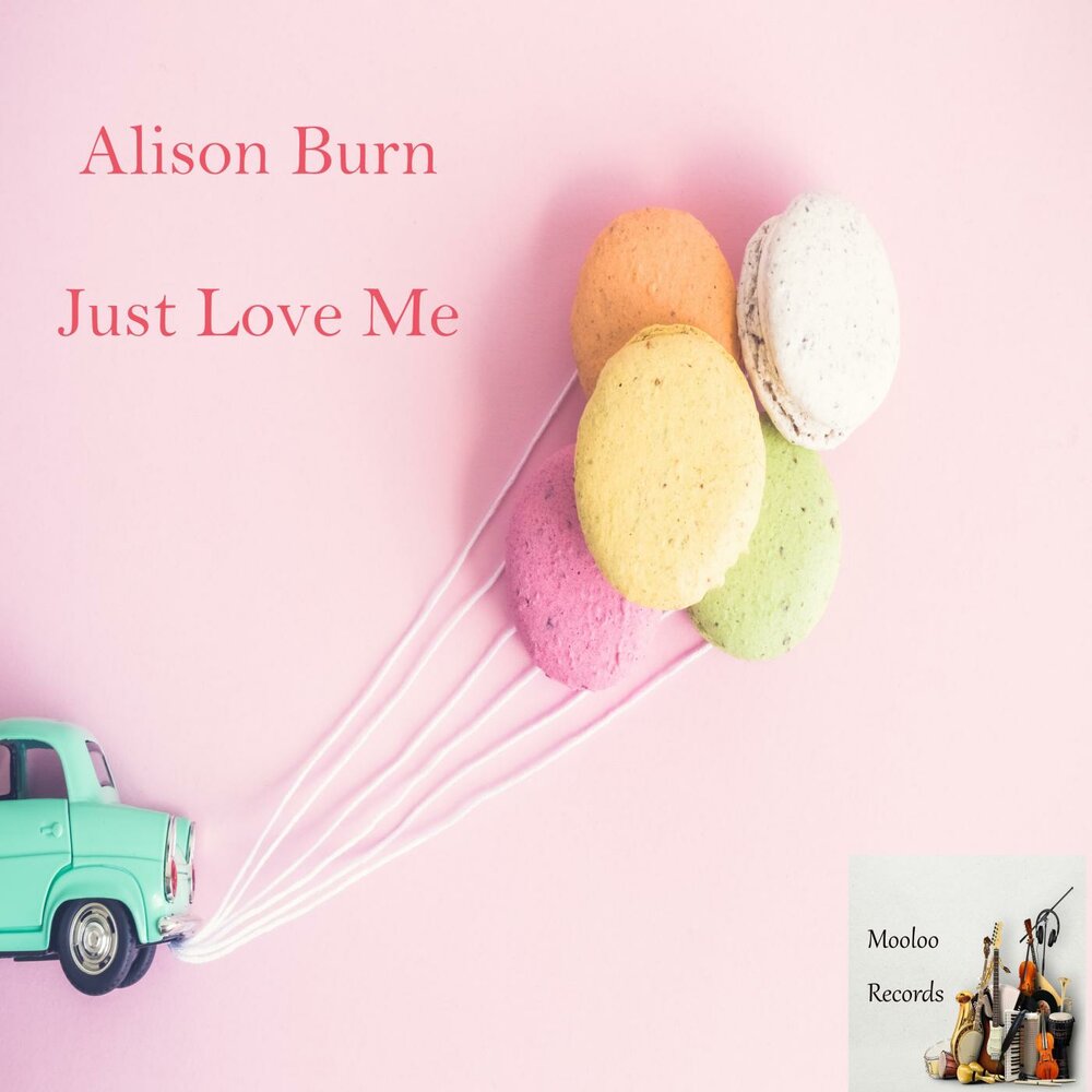 Just love me. Just Love. Alison Burn. Just Love фото. Just one Love.